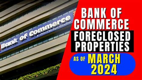 10,663 Bank of Commerce Foreclosed Properties in March 2024 .